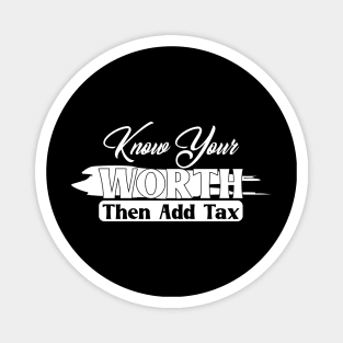 Know Your Worth Then Add Tax Magnet